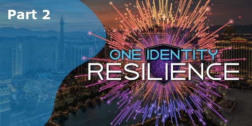 One Identity Resilience - Part 2
