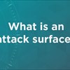 What is an attack surface?