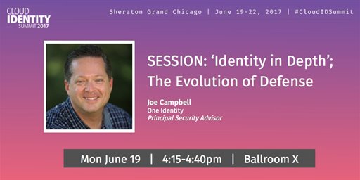 ‘Identity in Depth’ and the Evolution of Defense- Join Joe Campbell at Cloud Identity Summit