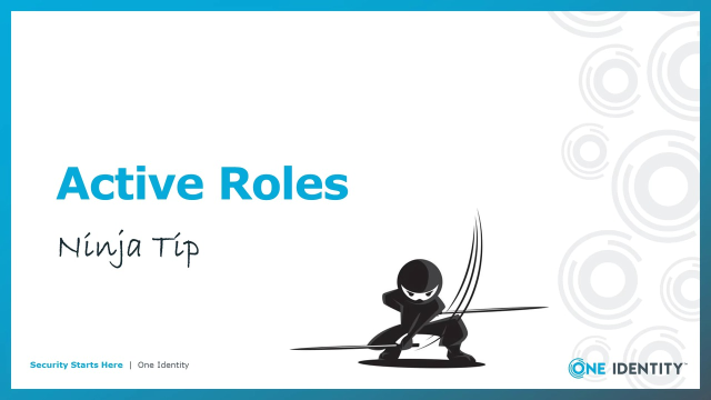 One Identity ID:30 Ninja Tip for Higher Ed - Dealing with Active Directory and Identity Management in Higher Ed with Constantly Moving Targets