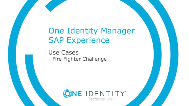 One Identity Manager SAP Experience #9 Fire Fighter Challenge