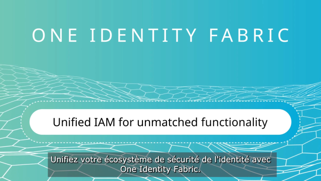 Unifiez et sécurisez votre IAM avec One Identity Fabric
